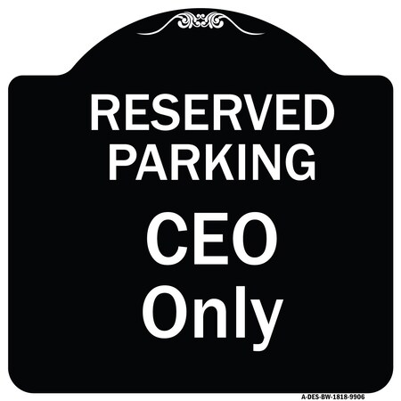 Signmission Designer Series-Reserved Parking Ceo Black & White Heavy-Gauge Aluminum, 18" x 18", BW-1818-9906 A-DES-BW-1818-9906